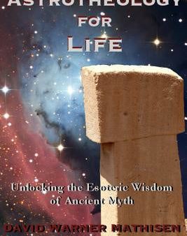 Astrotheology for Life: Unlocking the Esoteric Wisdom of Ancient Myth Hot on Sale