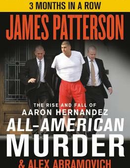 All-American Murder: The Rise and Fall of Aaron Hernandez, the Superstar Whose Life Ended on Murderers  Row Cheap