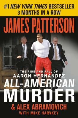 All-American Murder: The Rise and Fall of Aaron Hernandez, the Superstar Whose Life Ended on Murderers  Row Cheap