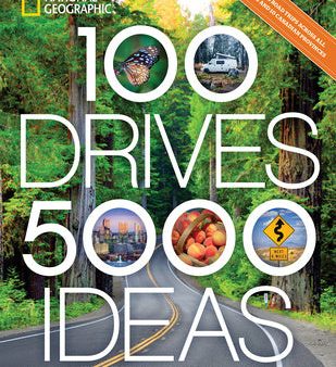 100 Drives, 5,000 Ideas: Where to Go, When to Go, What to Do, What to See on Sale