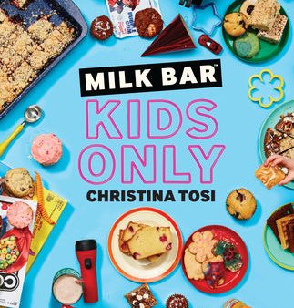 Milk Bar: Kids Only: A Cookbook For Sale