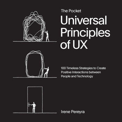 Pocket Universal Principles of UX: 100 Timeless Strategies to Create Positive Interactions Between People and Technology, The For Cheap