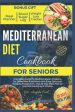 Mediterranean Diet Cookbook for Seniors 2024: Complete Guide to Mediterranean Cooking for Older Men & Women with Easy Delicious Recipes, Food Chart, a Supply