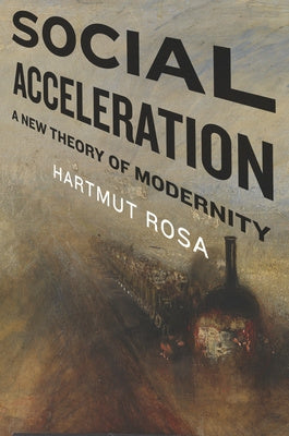 Social Acceleration: A New Theory of Modernity Sale