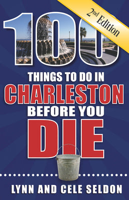 100 Things to Do in Charleston Before You Die, Second Edition For Discount