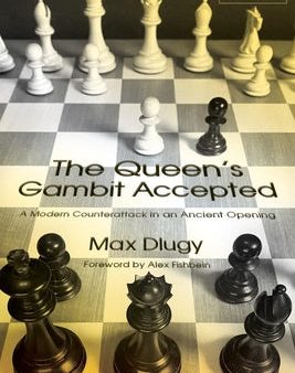 Queen s Gambit Accepted: A Modern Counterattack in an Ancient Opening, The Online Hot Sale