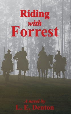 Riding With Forrest: The Memoir of John Barrett, Escort Company, Forrest s Cavalry, CSA, during the War Between the States (A Novel) Online now