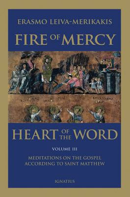 Fire of Mercy, Heart of the Word: Meditations on the Gospel According to St. Matthew Volume 3 Online now