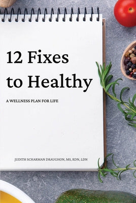 12 Fixes to Healthy: A Wellness Plan for Life For Cheap