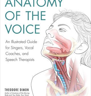 Anatomy of the Voice: An Illustrated Guide for Singers, Vocal Coaches, and Speech Therapists For Sale