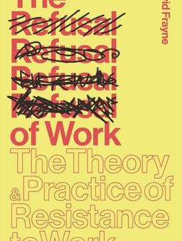 Refusal of Work: The Theory and Practice of Resistance to Work, The Hot on Sale