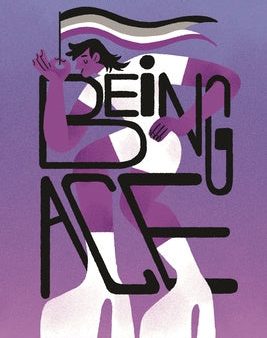 Being Ace: An Anthology of Queer, Trans, Femme, and Disabled Stories of Asexual Love and Connection Fashion