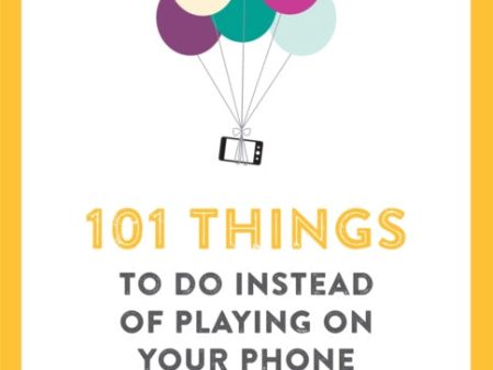 101 Things To Do Instead of Playing on Your Phone Cheap