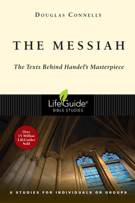 Messiah: The Texts Behind Handel s Masterpiece: 8 Studies for Individuals or Groups, The Online