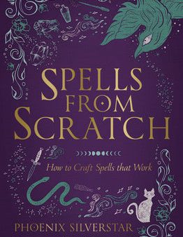 Spells from Scratch: How to Craft Spells That Work Online Sale