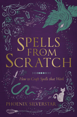 Spells from Scratch: How to Craft Spells That Work Online Sale