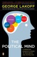 Political Mind: A Cognitive Scientist s Guide to Your Brain and Its Politics, The Online now