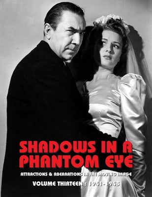 Shadows in a Phantom Eye, Volume 13 (1941-1943): Attractions & Aberrations In The Moving Image 1872-1949 on Sale