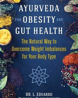 Ayurveda for Obesity and Gut Health: The Natural Way to Overcome Weight Imbalances for Your Body Type Fashion