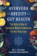 Ayurveda for Obesity and Gut Health: The Natural Way to Overcome Weight Imbalances for Your Body Type Fashion