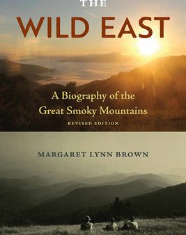 Wild East: A Biography of the Great Smoky Mountains, The For Discount