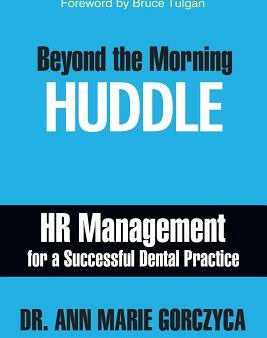 Beyond the Morning Huddle: HR Management for a Successful Dental Practice Hot on Sale