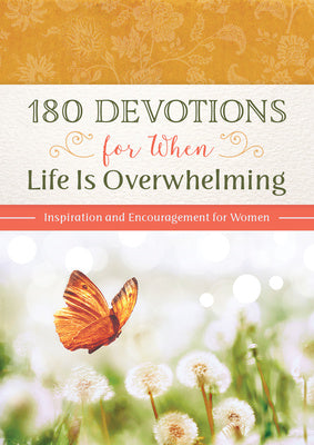 180 Devotions for When Life Is Overwhelming: Inspiration and Encouragement for Women Fashion