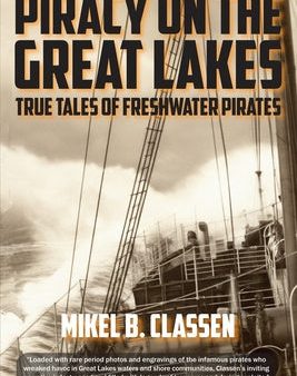 Piracy on the Great Lakes: True Tales of Freshwater Pirates Supply