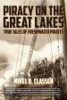 Piracy on the Great Lakes: True Tales of Freshwater Pirates Supply