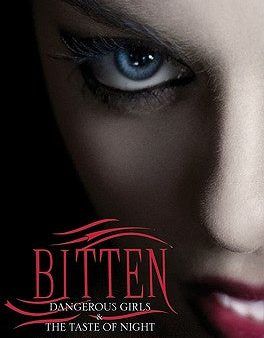 Bitten: Dangerous Girls & the Taste of Night Hot on Sale