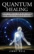 Quantum Healing: Discover The Power Of Self-healing And Laws Of Quantum (Passing Through The Eye Of The Needle Into Self-actualization) Online Sale