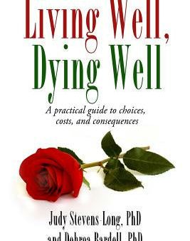 Living Well, Dying Well: A Guide to Choices, Costs, and Consequences Fashion