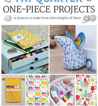 Fat Quarter: One-Piece Projects: 25 Projects to Make from Short Lengths of Fabric For Cheap