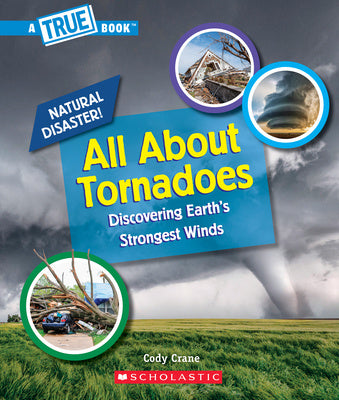 All about Tornadoes (a True Book: Natural Disasters) For Cheap