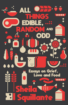 All Things Edible, Random & Odd: Essays on Grief, Love & Food For Cheap