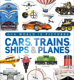 Cars, Trains, Ships, and Planes: A Visual Encyclopedia of Every Vehicle For Sale