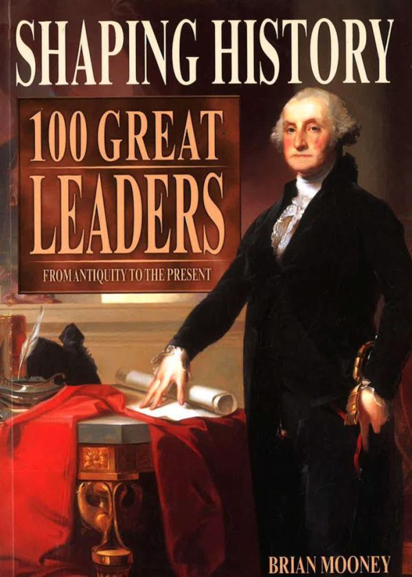 Shaping History: 100 Great Leaders : From Antiquity To The Present Online